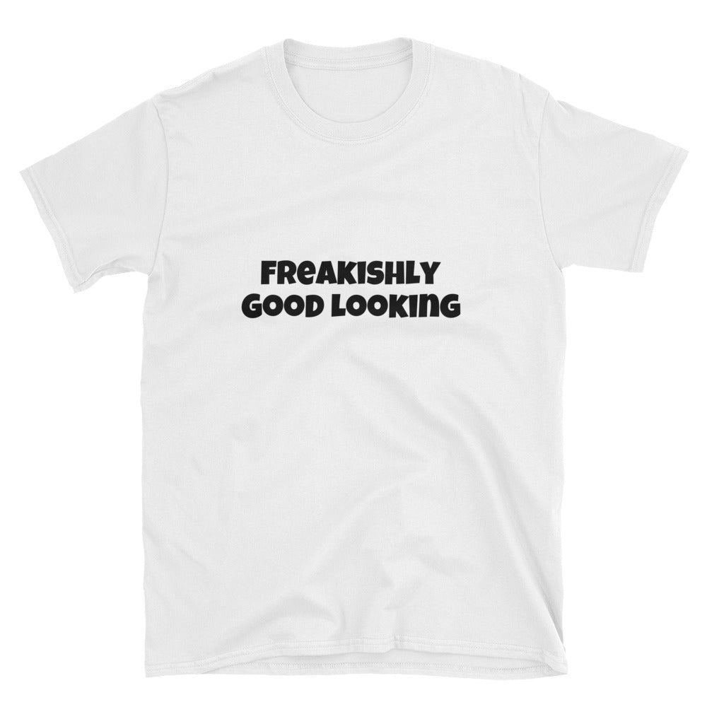 "Freakishly Good Looking" Short-Sleeve Unisex T-Shirt
