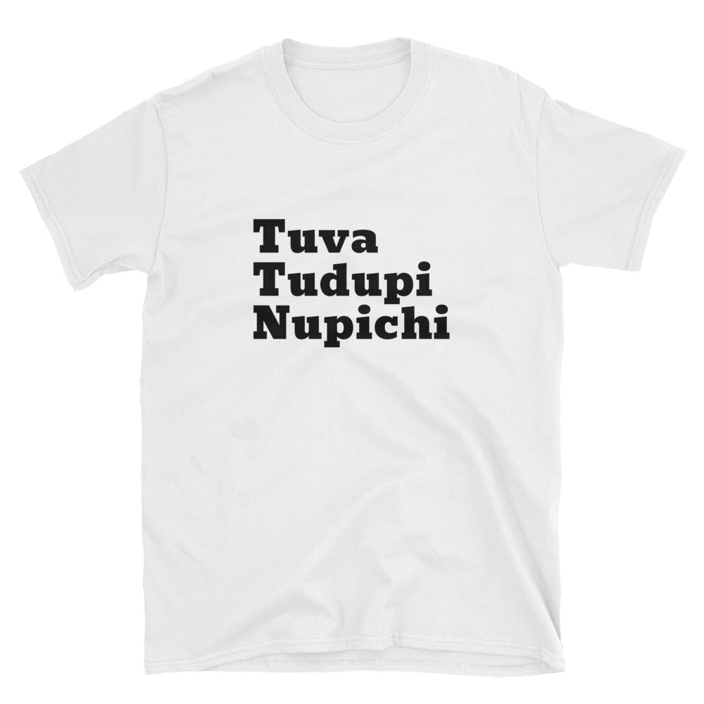 "Tuva, Tudupi, Nupichi" Short-Sleeve Unisex T-Shirt
