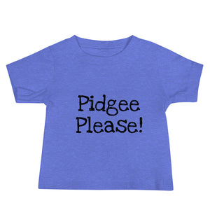 "Pidgee Please!" Baby Jersey Short Sleeve Tee