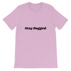 "Stay Rugged." Short-Sleeve Unisex T-Shirt