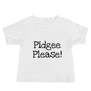 "Pidgee Please!" Baby Jersey Short Sleeve Tee